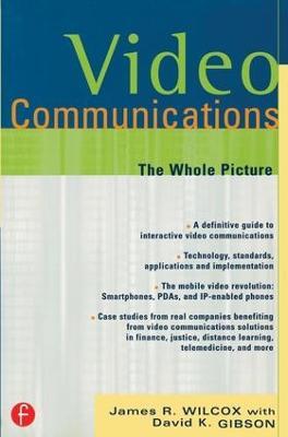 Video Communications: The Whole Picture - James Wilcox,David Gibson - cover