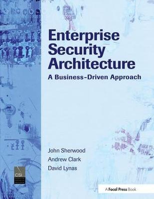 Enterprise Security Architecture: A Business-Driven Approach - Nicholas Sherwood - cover