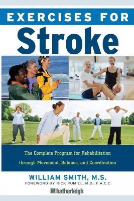 Exercises For Stroke: Safe and Effective Exercise Plan for Improved Movement, Balance, and Coordination for Men and Women Recovering from - William Smith - cover