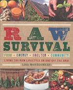 Raw Survival: Living the Raw Lifestyle On and Off the Grid