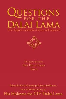 Questions For The Dalai Lama: Answers on Love, Tragedy, Compassion, Success and Happiness - Dede Cummings,Travis Hellstrom - cover