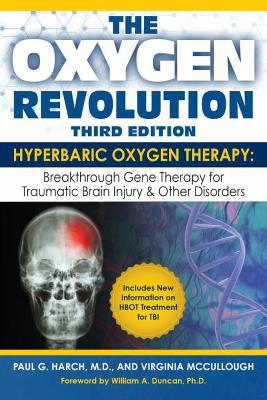 Oxygen Revolution, The (third Edition): Hyperbaric Oxygen Therapy: The Definitive Treatment of Traumatic Brain Injury - Virginia McCullough,Paul Harch - cover