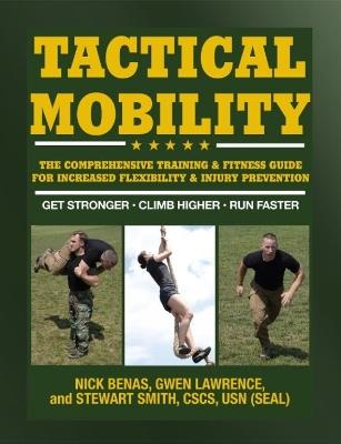 Tactical Mobility: The Comprehensive Training & Fitness Guide for Increased Performance & Injury Prevention - Nick Benas,Stewart Smith - cover