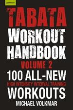 Tabata Workout Handbook, Volume 2: More than 100 All-New, High Intensity Interval Training Workouts (HIIT) For All