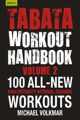 Tabata Workout Handbook, Volume 2: More than 100 All-New, High Intensity Interval Training Workouts (HIIT) For All - Michael Volkmar - cover