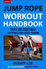 101 Best Jump Rope Workouts: The Ultimate Handbook for the Greatest Exercise on the Planet