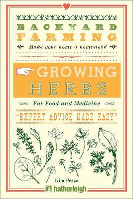 Backyard Farming: Growing Herbs For Food And Medicine - Kim Pezza - cover
