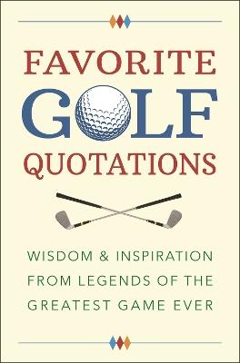 Favorite Golf Quotations: Wisdom & Inspiration from Legends of the Greatest Game Ever - Jackie Corley - cover