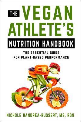 The Vegan Athlete's Nutrition Handbook: The Essential Guide for Plant-Based Performance - Nichole Dandraea-Russert - cover