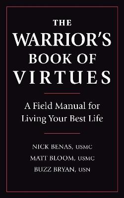 The Warrior's Book Of Virtues: A Field Manual for Living Your Best Life - Nick Benas,Matthew Bloom,Richard Bryan - cover