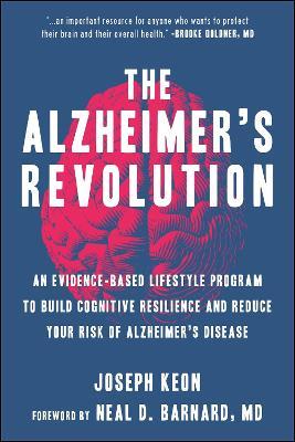 The Alzheimer's Revolution: An Evidence-Based Lifestyle Program to Build Cognitive Resilience And Reduce You r Risk of Alzheimer's Disease - Joseph Keon,Neal Barnard - cover
