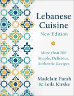 Lebanese Cuisine, New Edition: More than 200 Simple, Delicious, Authentic Recipes