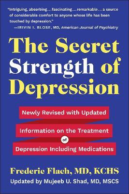 The Secret Strength Of Depression, Fifth Edition: Newly Revised with Updated Information on the Treatment for Depression Including Medications - Frederic Flach - cover
