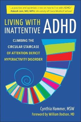 Living With Inattentive Adhd: Climbing the Circular Staircase of Attention Deficit Hyperactivity Disorder - Cynthia Hammer - cover