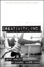 Creativity, Inc: Building an Inventive Organization