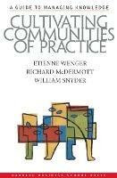 Cultivating Communities of Practice: A Guide to Managing Knowledge - Etienne Wenger,Richard A. McDermott,William Snyder - cover