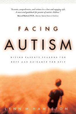Facing Autism: Reasons for Hope Guidance for Help - Lynn M Hamilton - cover
