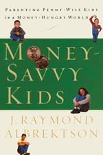 Money-Savvy Kids: Parenting Penny-Wise Kids