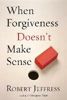 When Forgiveness Doesn't Make Sense: April 2001 - Robert Jeffress - cover