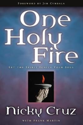 One Holy Fire: Let the Spirit Ignite Your Soul - Nicky Cruz,Frank Martin - cover