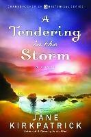 A Tendering in the Storm - Jane Kirkpatrick - cover