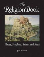The Religion Book: Places, Prophets, Saints and Seers