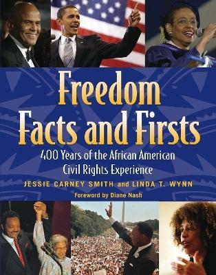 Freedom Facts And Firsts: 400 Years of the African American Civil Rights Experience - Linda T Wynn,Jessie Carney Smith - cover
