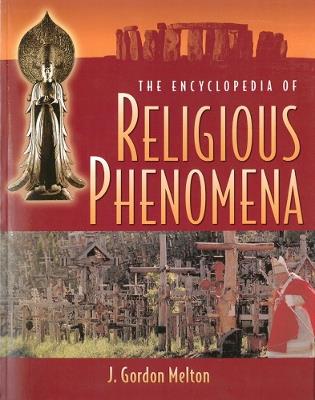 The Encyclopedia Of Religious Phenomena - J. Gordon Melton - cover