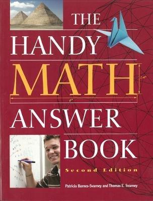 The Handy Math Answer Book: Second Edition - Patricia Barnes-Svarney,Thomas E. Svarney - cover