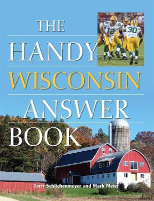 The Handy Wisconsin Answer Book - Terri Schlichenmeyer,Mark Meier - cover