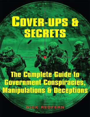 Cover-Ups & Secrets: The Complete Guide to  Government Conspiracies, Manipulations & Deceptions - Nick Redfern - cover