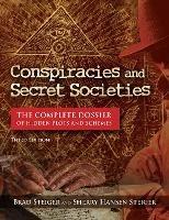 Conspiracies and Secret Societies: The Complete Dossier - Brad Steiger,Sherry Hansen Steiger,Kevin Hile - cover