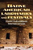 Native American Landmarks and Festivals: A Traveler's Guide to Indigenous United States and Canada - Yvonne Wakim Dennis,Arlene Hirschfelder - cover