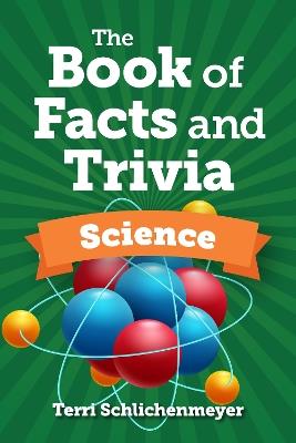 The Book of Facts and Trivia: Science - Terri Schlichenmeyer - cover