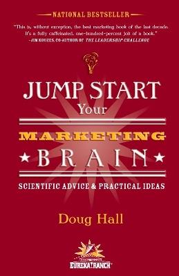 Jump Start Your Marketing Brain: Scientific Advice and Practical Ideas - Doug Hall - cover