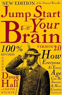 Jump Start Your Brain: How Everyone at Every Age Can Be Smarter and More Productive - Doug Hall - cover