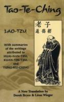 Tao Te Ching: With Summaries of the Writings Attributed to Huai-Nan-Tzu, Kuan-Yin-Tzu and Tung-Ku-Ching