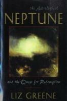 Astrological Neptune and the Quest for Redemption - Liz Greene - cover