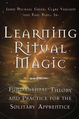 Learning Ritual Magic: Fundamental Theories and Practices for the Solitary Apprentice - cover