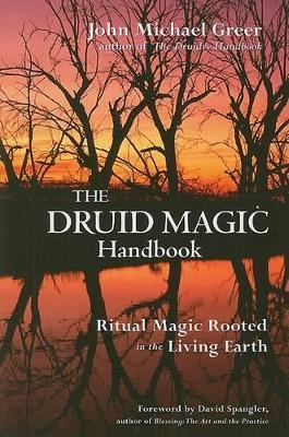 Druid Magic Handbook: Ritual Magic Rooted in the Living Earth - John Michael Greer - cover