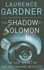 Shadow of Solomon: The Lost Secret of the Freemasons Revealed