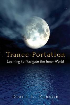 Trance-Portation: Learning to Navigate the Inner World - Diana L. Paxson - cover