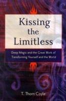 Kissing the Limitless: Deep Magic and the Great Work of Transforming Yourself and the World - T. Thorn Coyle - cover