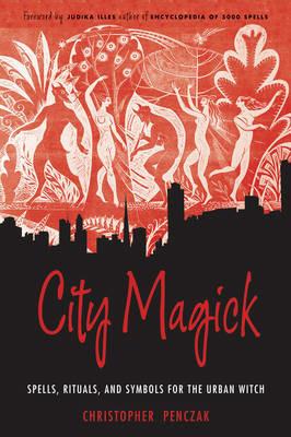 City Magick: Spells, Rituals, and Symbols for the Urban Witch - Christopher Penczak - cover