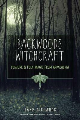 Backwoods Witchcraft: Conjure & Folk Magic from Appalachia - Jake Richards - cover