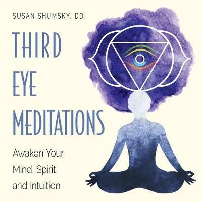 Third Eye Meditations: Awaken Your Mind, Spirit, and Intuition - Susan Shumsky - cover