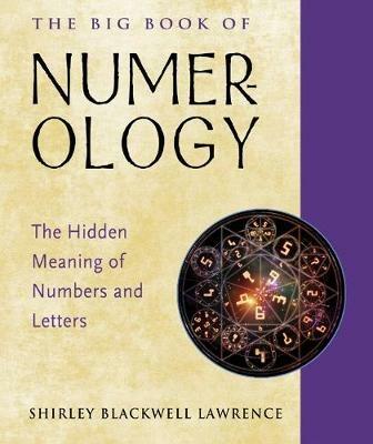 The Big Book of Numerology: The Hidden Meaning of Numbers and Letters - Shirley Blackwell Lawrence - cover