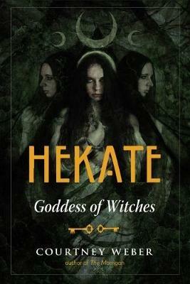 Hekate: Goddess of Witches - Courtney Weber - cover