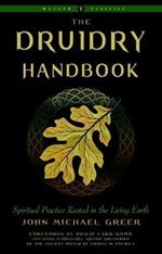 The Druidry Handbook: Spiritual Practice Rooted in the Living Earth Weiser Classics