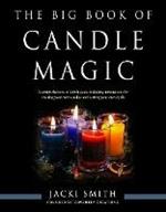 The Big Book of Candle Magic: A Comprehensive in-Depth Guide Including Instructions for Creating Your Own Candles and Casting Your Own Spells